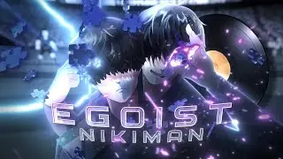 NIKIMAN - EGOIST [Blue Lock | AMV] 4K!