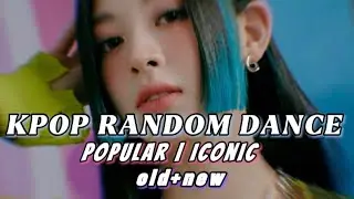 [KPOP RANDOM DANCE] POPULAR| ICONIC\ OLD+ NEW