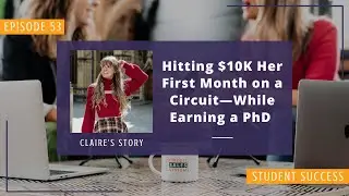 Hitting $10K Her First Month on a Circuit—While Earning a PhD - Claire's Story