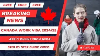Canada Work Visa 2024/25 Free Online Apply From Nepal Step by Step Guide Video
