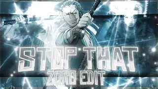 Stop That❌🔥 -  RORONOA ZORO [Edit/AMV] 4K Quick!