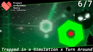 Trapped in a Simulation x Turn Around [Project Arrhythmia Mashup]