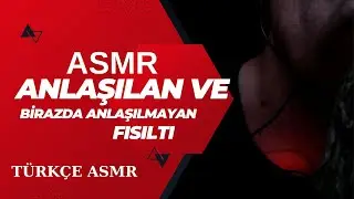 ASMR / ANLAŞILAN VE BİRAZDA ANLAŞILMAYAN FISILTI / TÜRKÇE ASMR
