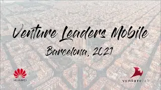 Venture Leaders Mobile 2021 // Barcelona, Spain // Mobile World Congress // Huawei & Venturelab