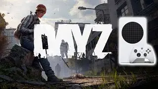 DAYZ | XBOX SERIES S | 60 FPS | NOT BAD!