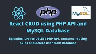 E8-REACT CRUD: Create DELETE PHP API, consume it using axios and delete user from database