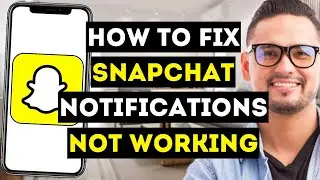 How To Fix Snapchat Notifications Not Working (Updated 2024) - Full Guide