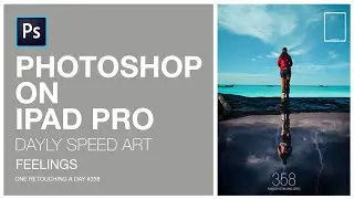 PHOTOSHOP 2020 IPAD MATE PAINTING | Feelings |One retouching a day#358