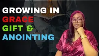 HOW TO GROW IN GRACE, GIFT AND ANOINTING #motivation #love #propheticword