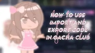 || How to use import and export code in Gacha Club || Gacha Club tutorial || Part 1 ||