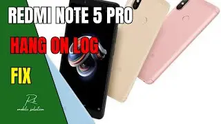 Mi Note 5 Pro | Redmi Note 5 Pro Hang On Logo problem