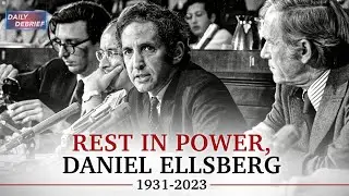 Daily Debrief: In memory of Daniel Ellsberg