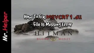 How To Fix msvcr71.dll In Hitman Blood Money