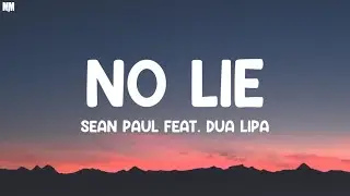 Sean Paul - No Lie (Lyrics) ft. Dua Lipa |