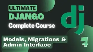 Django Models and Migrations | Manage Data via Admin Interface | Django Course - Part 7