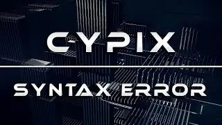 CypiX - Syntax Error | CyberPixl Release