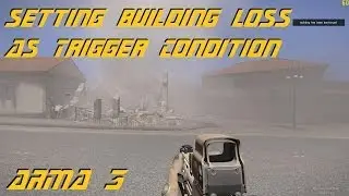 ARMA 3 Editing - Building Loss as Trigger Condition