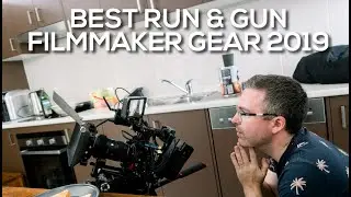 Best Gear For Run & Gun Filmmakers 2019