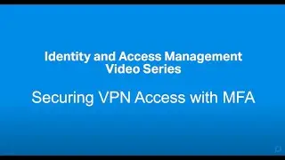 Securing VPNs with Multi-Factor Authentication