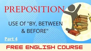Use of By ,Between and Before , Preposition