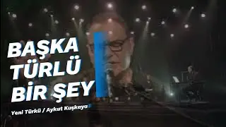 BAŞKA TÜRLÜ BİR ŞEY | Aykut Kuşkaya