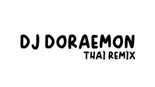 DJ DORAEMON THAI REMIX (USE HEADPHONES 🎧)