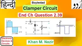 End Ch Q 2.39 || Clamper Circuit  || Find Tau || Plot Output vo ||  EDC (Boylestad)