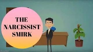The Narcissist Smirk, Smile, and Grin of satisfaction