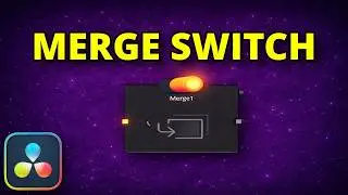 Create a Switch in a Merge Node | DaVinci Resolve 20