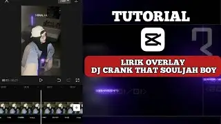 TUTORIAL EDIT LIRIK OVERLAY DI CAPCUT || DJ CRANK THAT SOULJAH BOYA