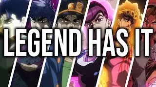 JoJo's Bizarre Adventure || Legend Has It