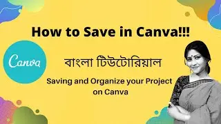 Saving and Organize your Project on Canva | Bangla Tutorial 2021 |