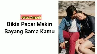 Pacar Jadi Semakin Sayang Sama Kamu