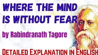 Where the mind is without fear || Poem by Rabindranath Tagore|| Detailed English Explanation