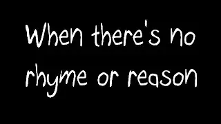 When there's no rhyme or reason