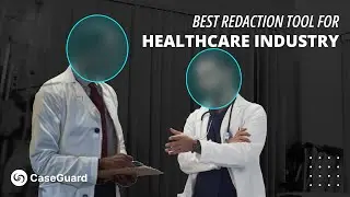 The Best Way To Redact Video, Audio, and Documents For Healthcare Professionals