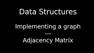 Implementing a graph - Adjacency Matrix (A-Level)