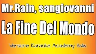 Mr.Rain, sangiovanni - LA FINE DEL MONDO (Versione Karaoke Academy Italia)