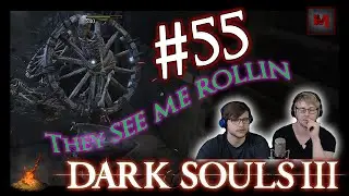 Dark Souls 3 - THEY SEE ME ROLLIN |#55
