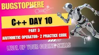 Part 3-Mastering Arithmetic Operators in C++: Two Practical Example Included