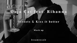 Doja Cat feat. Rihanna- Streets & Kiss it better //Mush up// (Slowed)