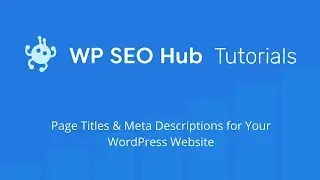 Page Titles and Meta Descriptions for Your WordPress Website