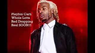 Playboi Carti Whole Lotta Red Update!!  (Release Update)