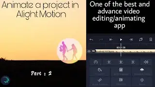 How to animate a project in Alight Motion || Learn how to animate from beginning || PART 2
