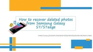 How to recover deleted photos from Samsung Galaxy S7/S7 edge