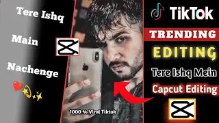 Tere Ishq Mein Naachenge | Tiktok New Trending Video Editing | Capcut Video Editing | 2022