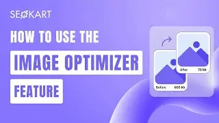 How to Use the Image Optimizer Feature in the SEOKart App | Boost Speed