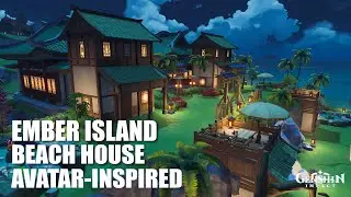 Serenitea Pot | Ember Island Beach House (Avatar Inspired) | Cool Isle | Genshin Impact