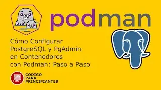 Cómo configurar PostgreSQL y PGAdmin en contenedores con PODMAN: Paso a Paso 🎉🎉🎉🎉🎉🎉🎉🎉