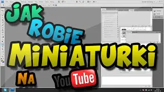 Nieprofesjonalny poradnik #3 - JAK JA ROBIĘ MINIATURKI AN YOUTUBE?